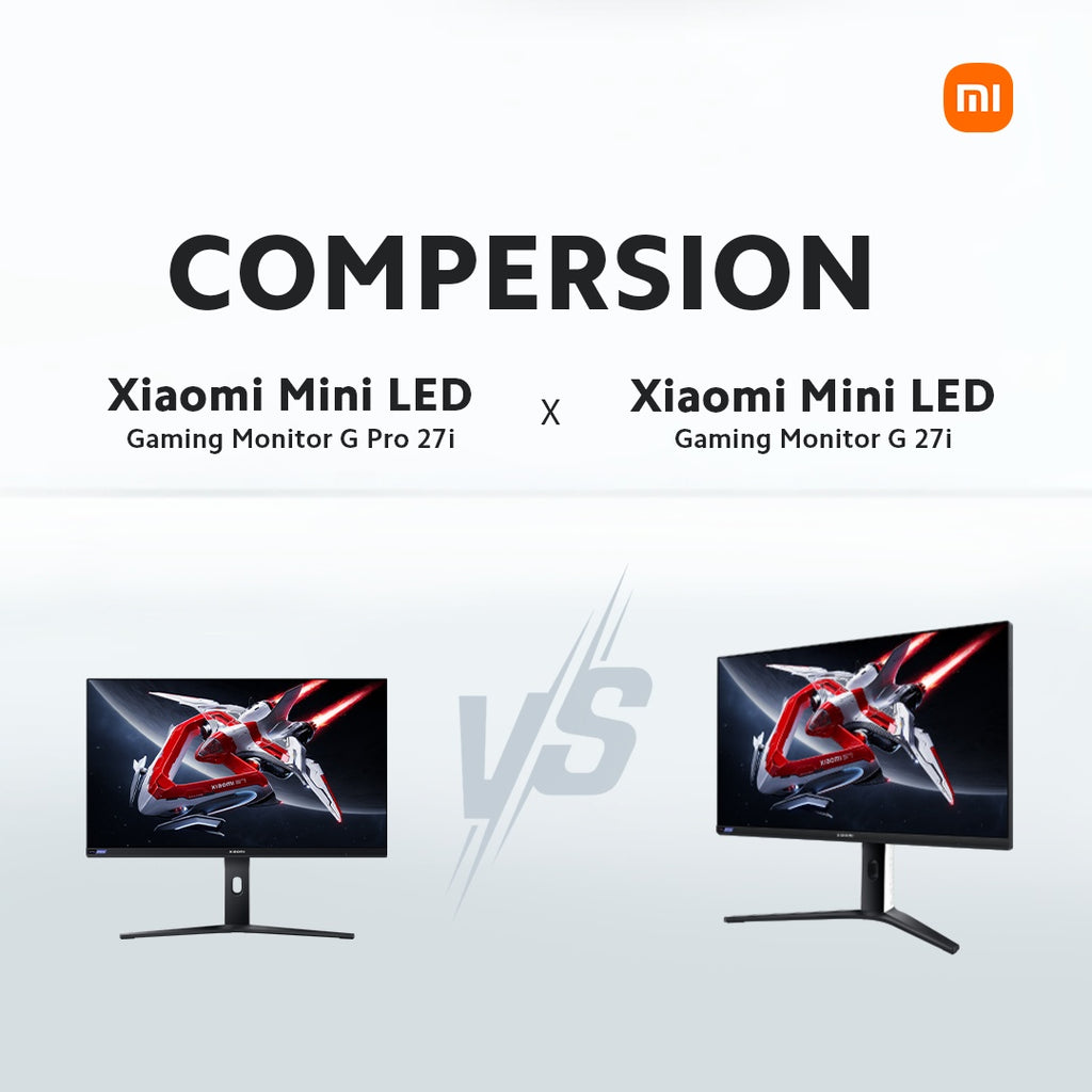 Xiaomi Mini LED Gaming Monitor G Pro 27i vs Xiaomi Mini LED Gaming Monitor G 27i – Which is the Best Buy?