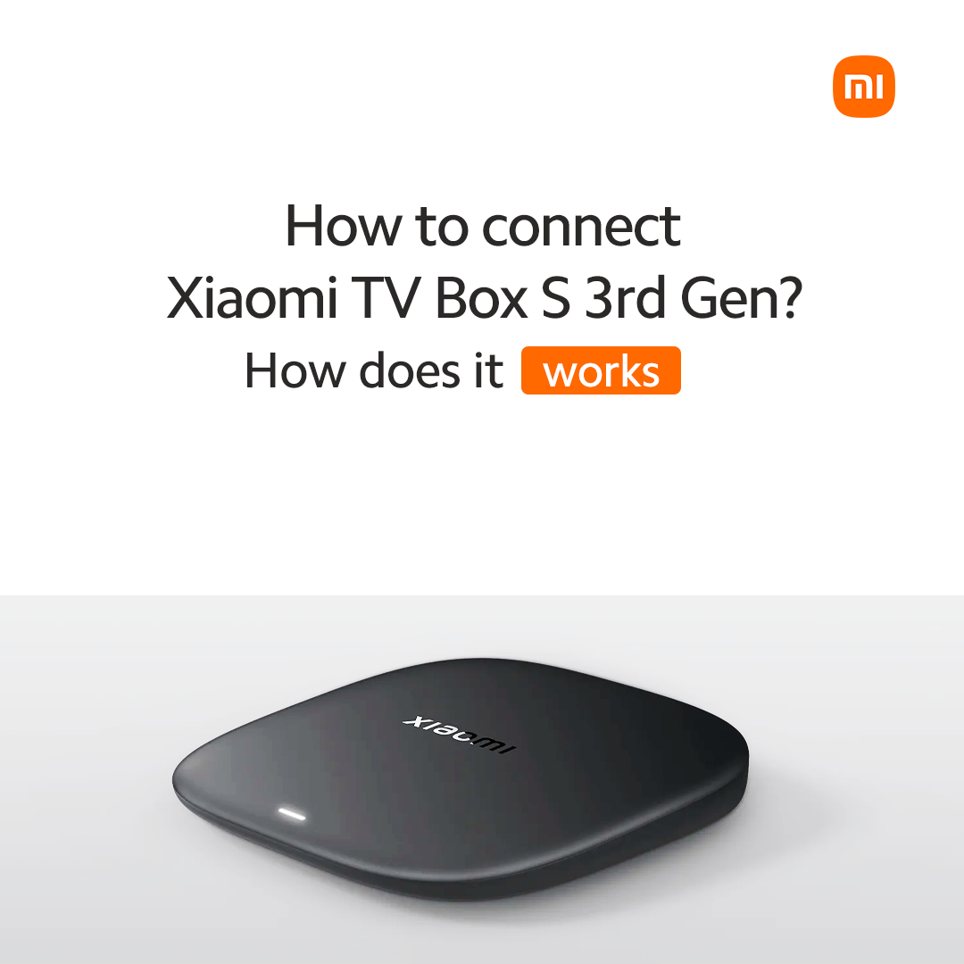 How To Connect Xiaomi TV Box S 3rd Gen? How Does It Work?