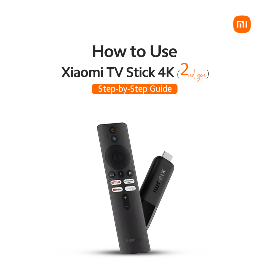 Xiaomi TV Stick 4K (2nd Gen) How to Use: Step-by-Step Guide