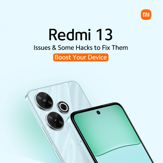Redmi 13 Issues & Some Hacks to Fix Them