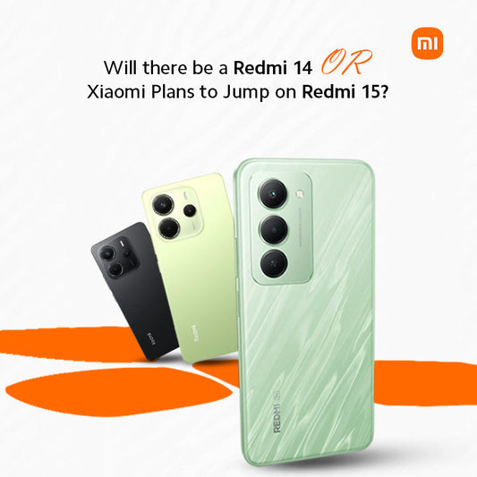 Will there be a Redmi 14 or Xiaomi Plans to Jump on Redmi 15?