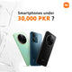 Best Smartphones under 30,000 PKR in Pakistan: 2024 Guide