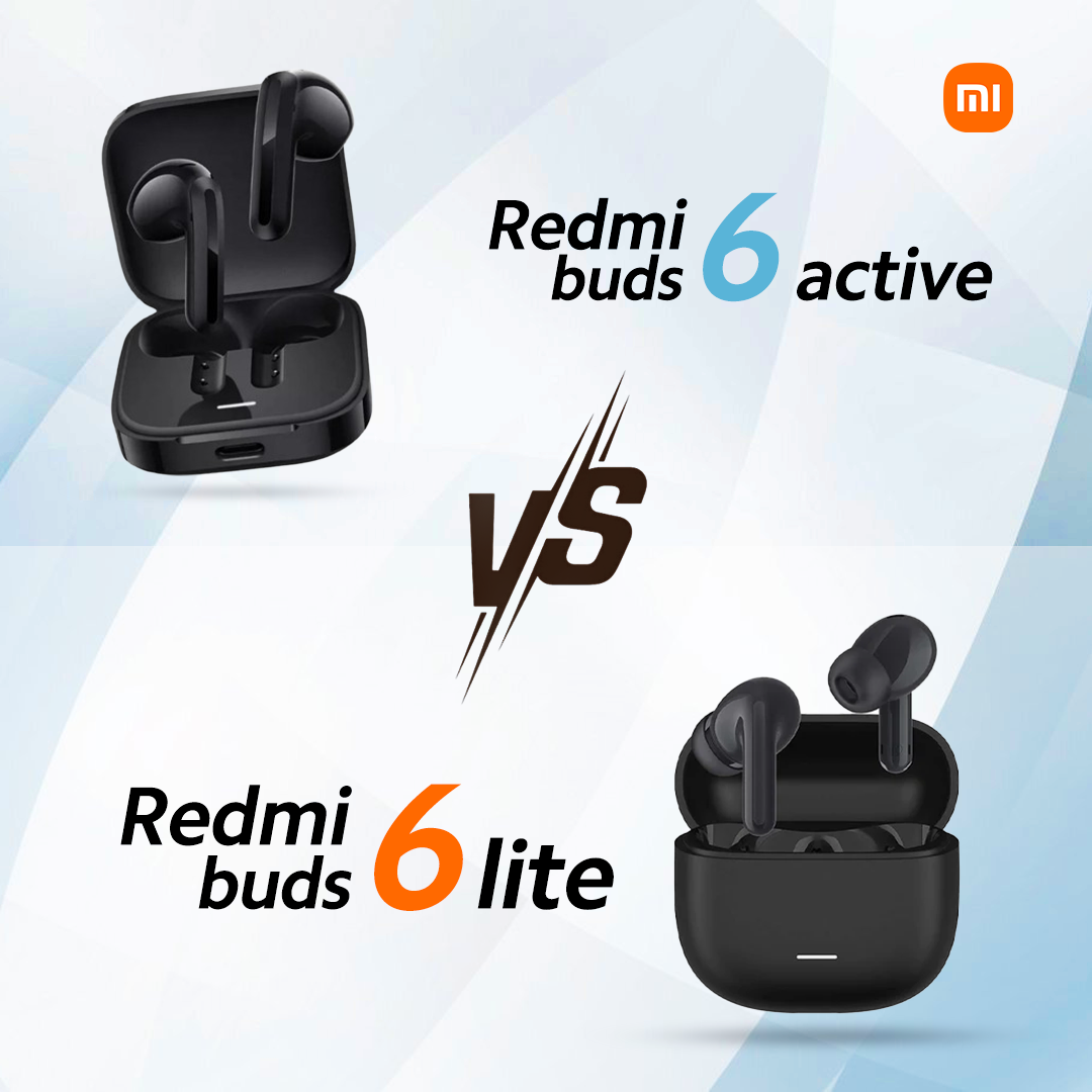 Redmi Buds 6 Lite Vs Redmi Buds 6 Active – Which One Give Better Sound Experience