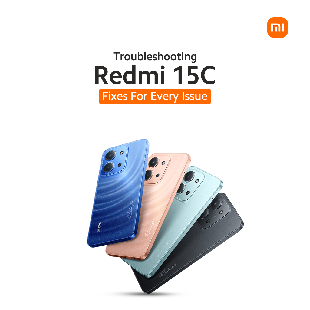 Troubleshooting Redmi 15C - Fixes For Every Issue