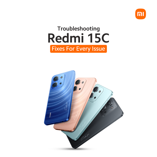 Troubleshooting Redmi 15C - Fixes For Every Issue