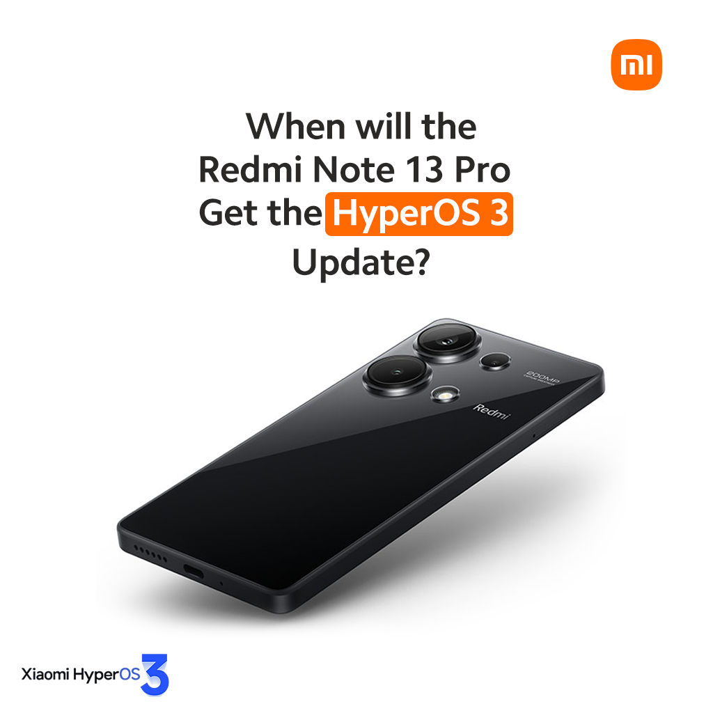 When will the Redmi Note 13 Pro get the HyperOS 3 Update?