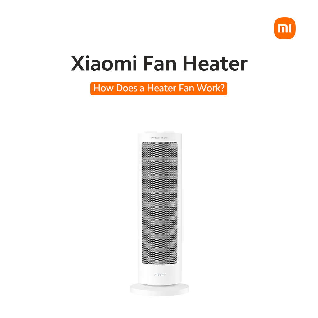Xiaomi Fan Heater - How Does a Heater Fan Work?