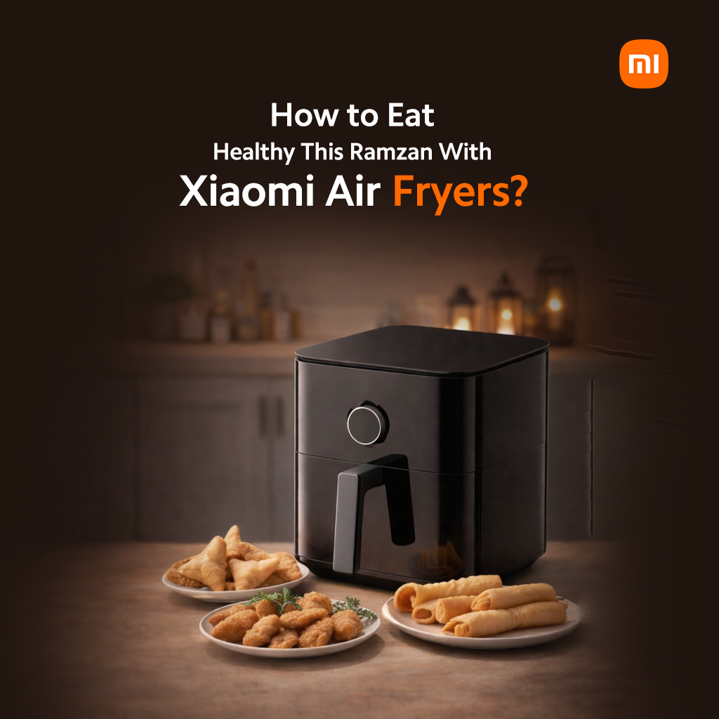 How to Eat Healthy Iftar This Ramzan with Xiaomi Air Fryers?