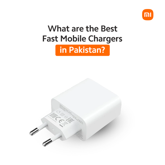 What are the Best Fast Mobile Chargers in Pakistan?