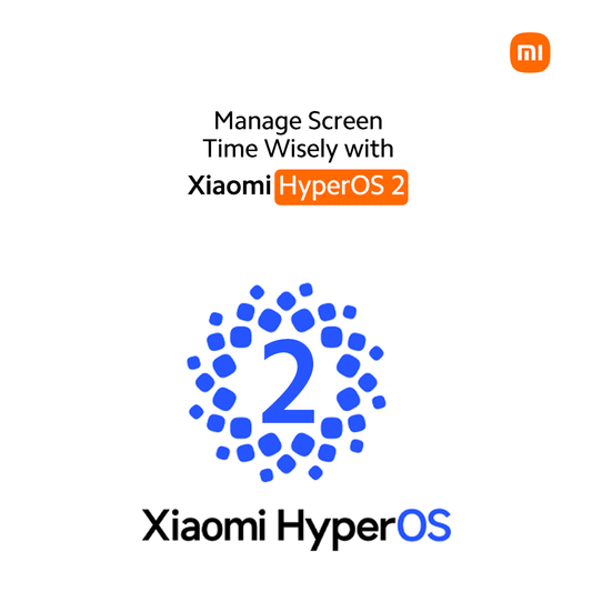 Manage Screen Time Wisely with Xiaomi HyperOS 2